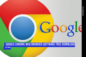 Read more about the article Google Chrome Web Browser Software Free Download